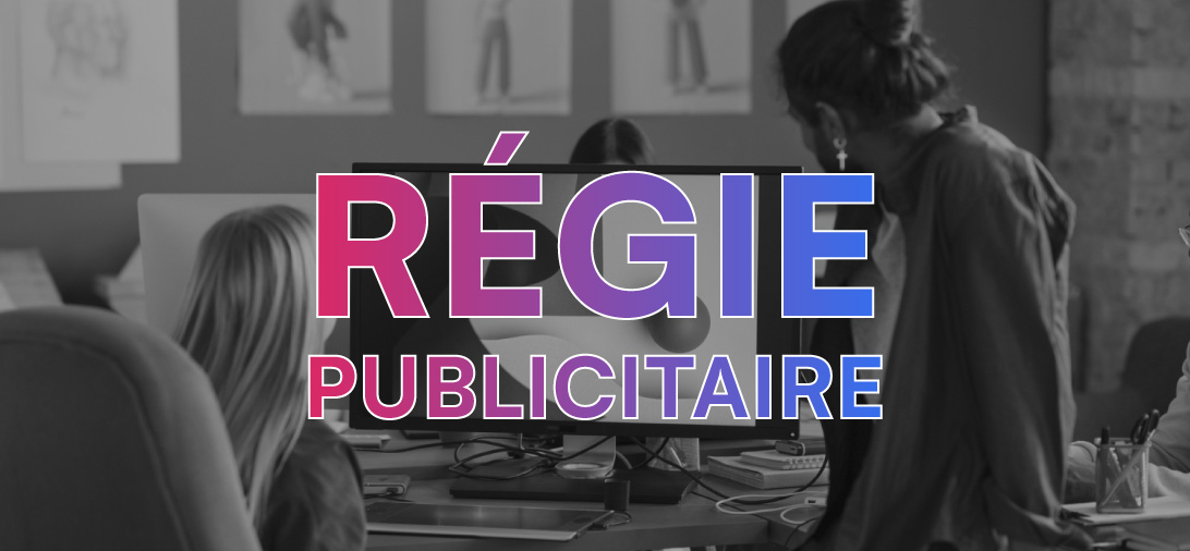 Régie publicitaire : Le Guide Ultime de 2025